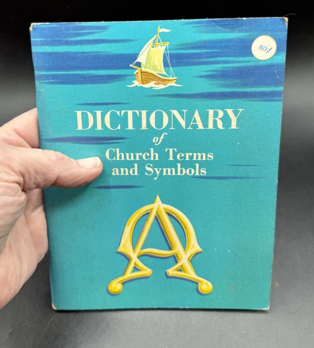 Dictionary of Church Terms and Symbols - Compiled by Loice Gouker - 1965
